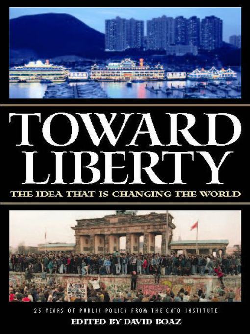 Title details for Toward Liberty by David Boaz - Available